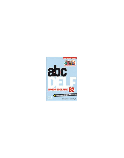 ABC DELF Junior Scolaire. Niveau B2. 3ème édition