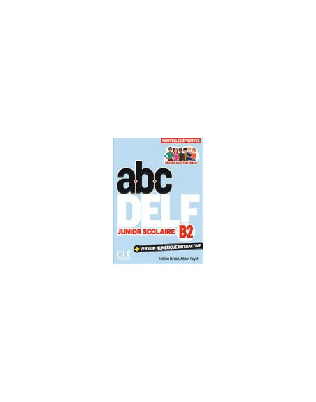 ABC DELF Junior Scolaire. Niveau B2. 3ème édition