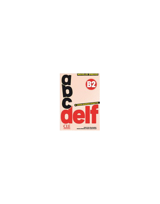 ABC DELF. Tout public. Niveau B2. 3ème édition