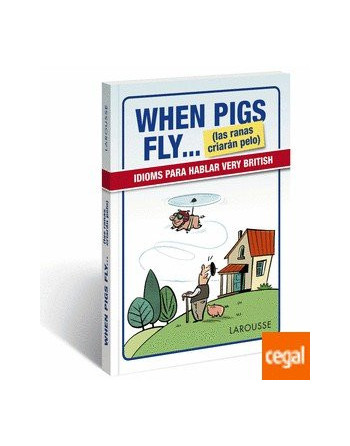 When Pigs Fly Idioms  ( las ranas criaran pelo )