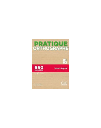 Ortograhe Practique B1/B2 650 exercices + corrigé