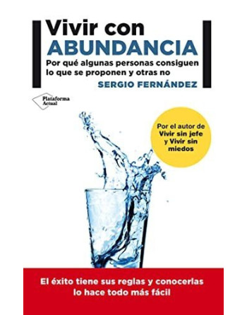 Vivir con abundancia : por qué algunas personas consiguen lo que se proponen y otras no