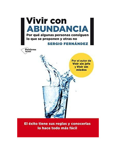 Vivir con abundancia : por qué algunas personas consiguen lo que se proponen y otras no