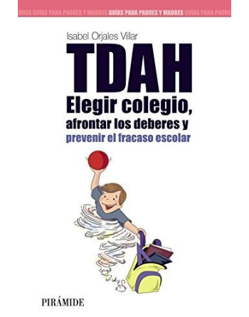 TDAH : elegir el colegio, afrontar los deberes y prevenir el fracaso escolar