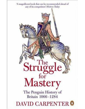 The Penguin History of Britain: The Struggle for Mastery : Britain 1066-1284