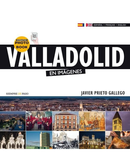 Valladolid en imágenes : un paseo fotográfico Ingles/ Frances/ Español