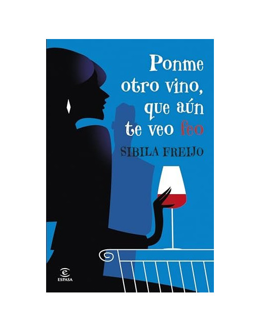 Ponme otro vino que aun te veo feo
