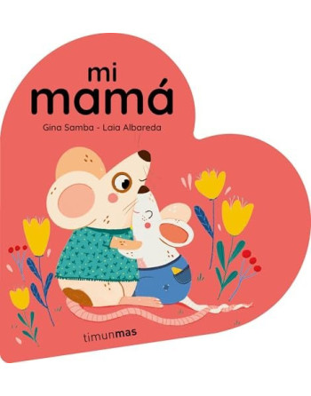 Mi mamá. Libro de cartón en forma de corazón