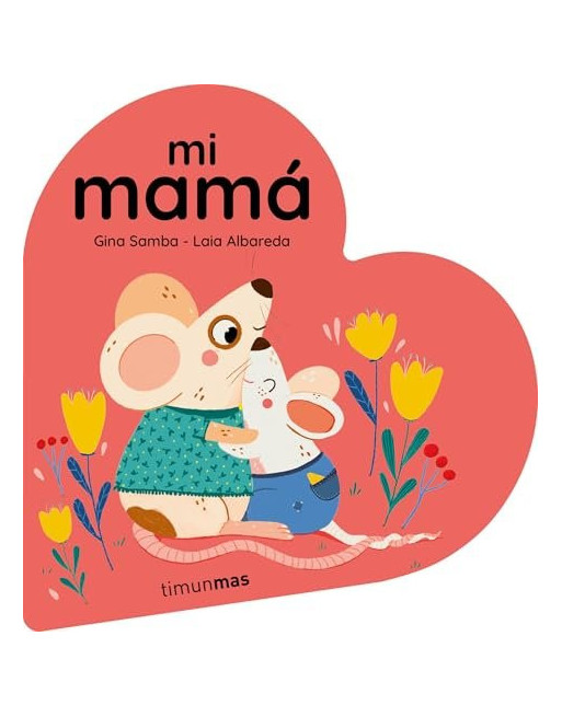 Mi mamá. Libro de cartón en forma de corazón