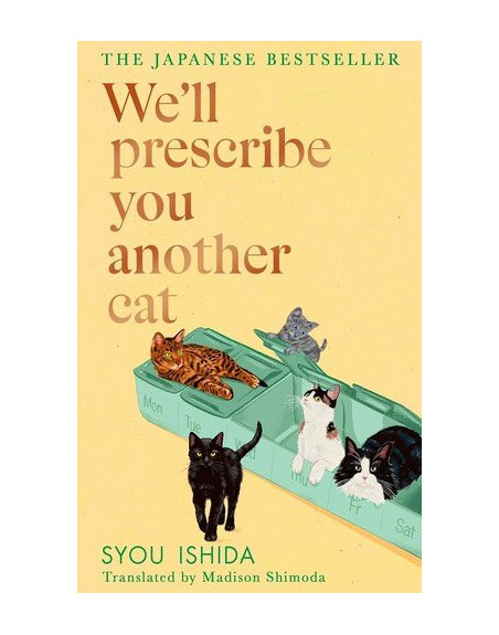 WE'LL PRESCRIBE YOU ANOTHER CAT
