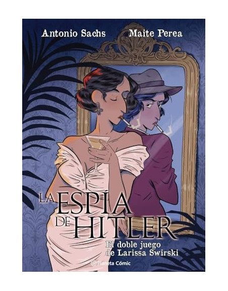 La espica de Hitler El doble juego de Larissa Swirski