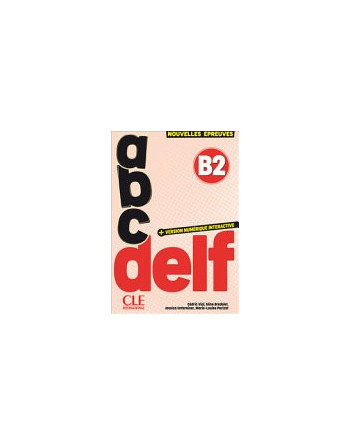 ABC DELF. Tout public. Niveau B2. 3ème édition