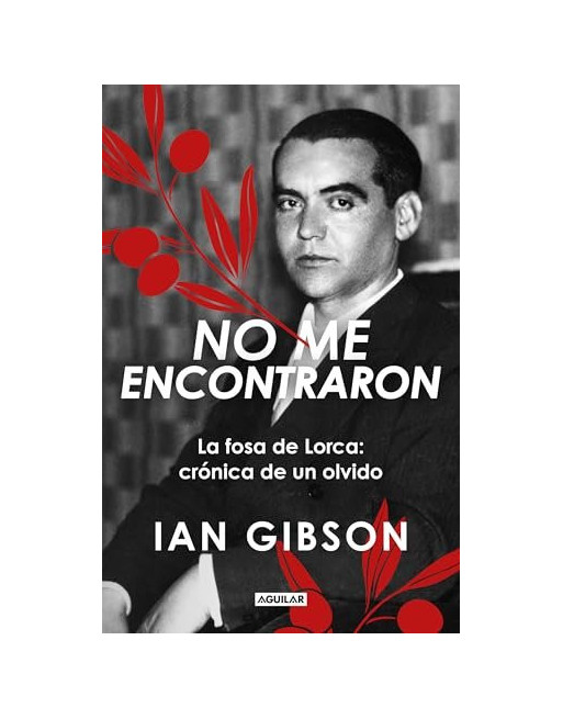 No me encontraron : La fosa de Lorca: crónica de un olvido