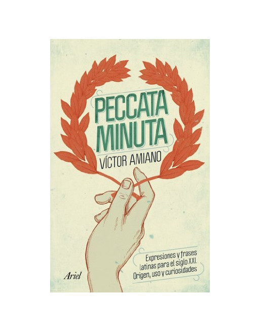 Peccata minuta : expresiones y frases latinas para el siglo XXI : origen, uso y curiosidades