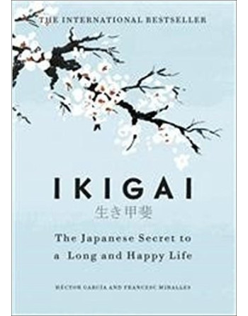 Ikigai : The Japanese secret to a long and happy life