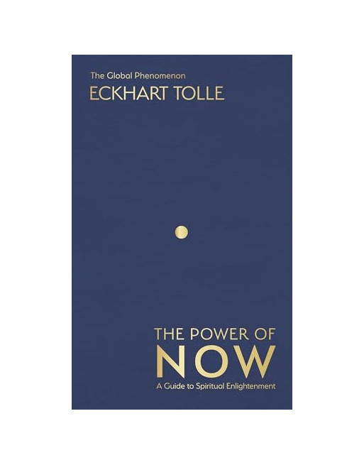 The Power of Now : The Global Phenomenon: A Guide to Spiritual Enlightenment