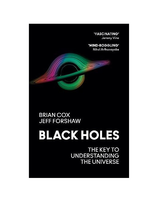Black Holes : The Key to Understanding the Universe
