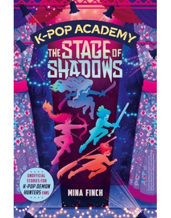 K-Pop Academy: The Stage of Shadows : Unofficial adventure stories for K-Pop Demon Hunters fans Volume 1