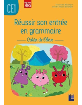 Réussir son entrée en grammaire CE1. Cahier de l'élève