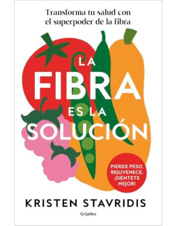 La fibra es la solución : Transforma tu salud con el superpoder de la fibra