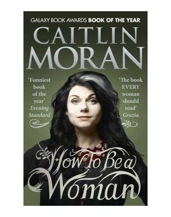 How To Be A Woman