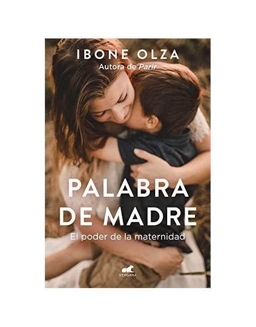 Palabra de madre el poder de la maternidad