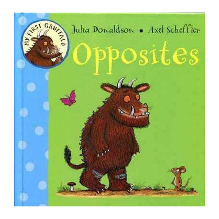 My First Gruffalo : Opposites HB