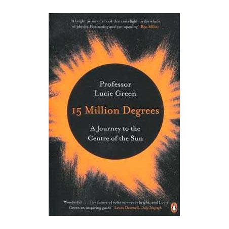 15 Million Degrees: A Journey to the Centre of the Sun PB