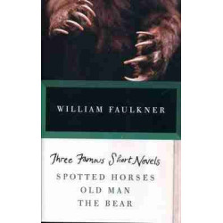 Three Famous Short Novels: Spotted Horses / Old Man / The Bear