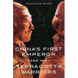 China's First Emperor and his Terracotta Warriors HB