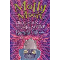 Molly Moon : Micky Minus and the Mind Machine PB