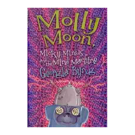 Molly Moon : Micky Minus and the Mind Machine PB