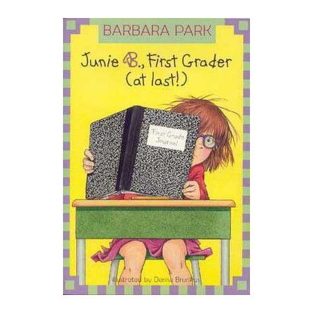 Junie B. First Grader : At Last