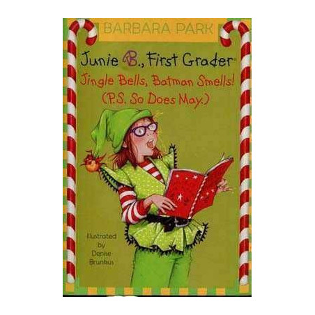 Junie B. First Grader : Jingle Bells , Batman Smells ! ( P.S.So Does May )