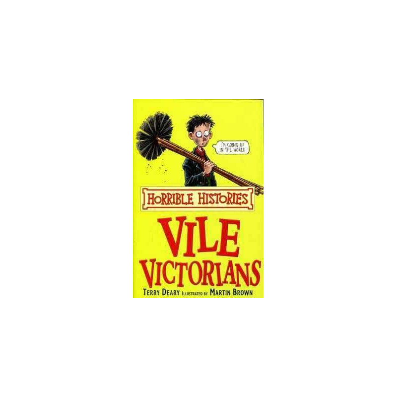 Horrible Histories : Vile Victorians