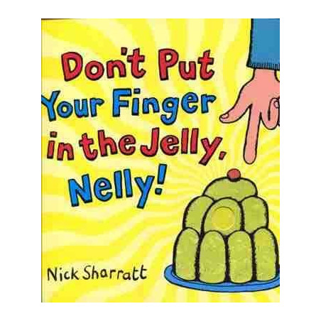 Dont Put Your Finger In The Jelly Nelly