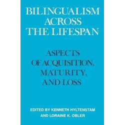 Bilingualism across lifespan aspects acquisition maturity loss