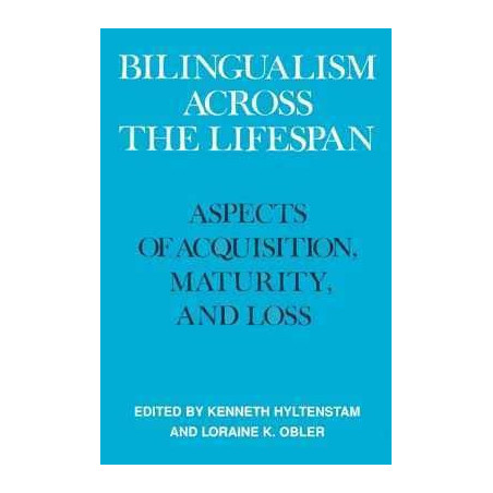 Bilingualism across lifespan aspects acquisition maturity loss