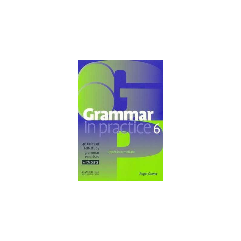 Grammar in Practice 6 Upper intermediate c/k