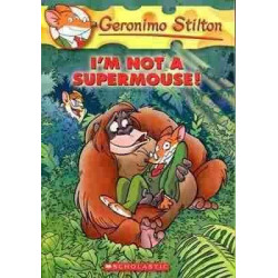 Geronimo Stilton 43 : Im Not a Supermouse