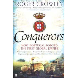 Conquerors: How Portugal Forged the First Global Empire