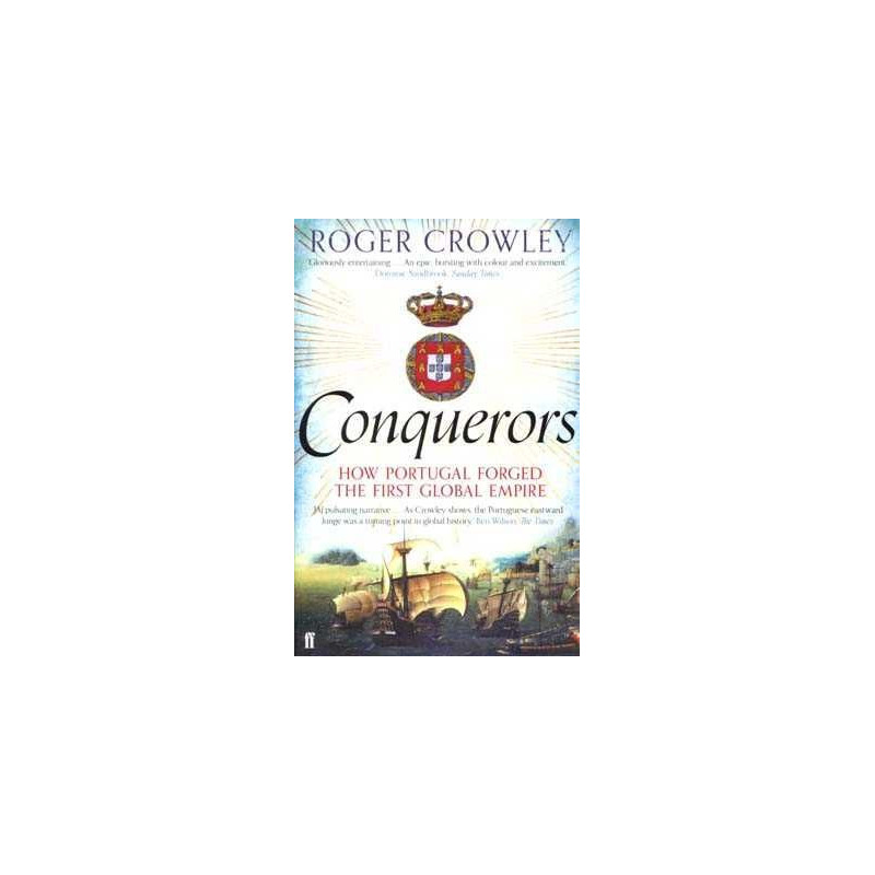 Conquerors: How Portugal Forged the First Global Empire