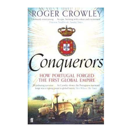 Conquerors: How Portugal Forged the First Global Empire