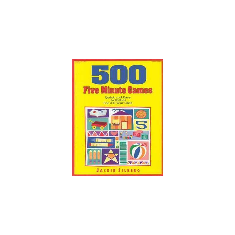 500 Five Minute Games : Quick and Easy Activities for 3-6 Year Olds