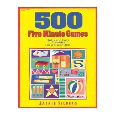 500 Five Minute Games : Quick and Easy Activities for 3-6 Year Olds