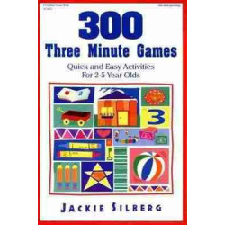 300 Three Minute Games : Quick and Easy Activities for 2 - 5 Year Olds