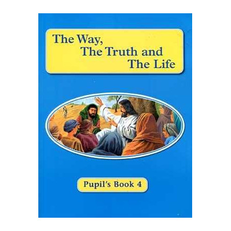 Primary 4 Religion :Way Truth and the life 4